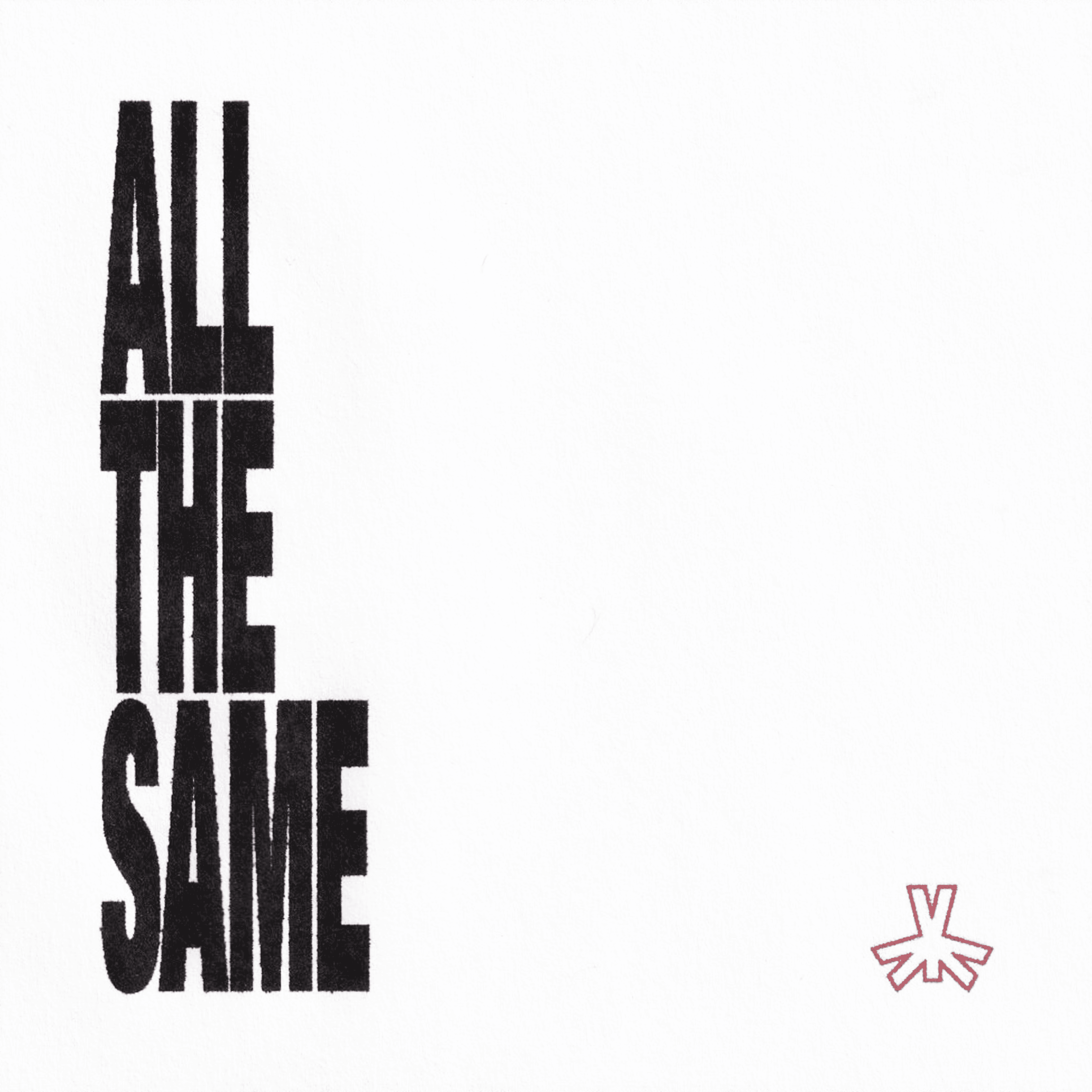 ALL THE SAME